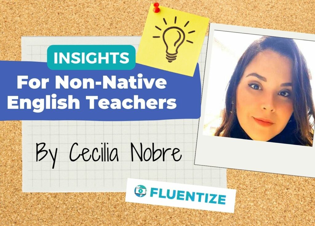 Cecilia Nobres offers insights for non-native English teachers.