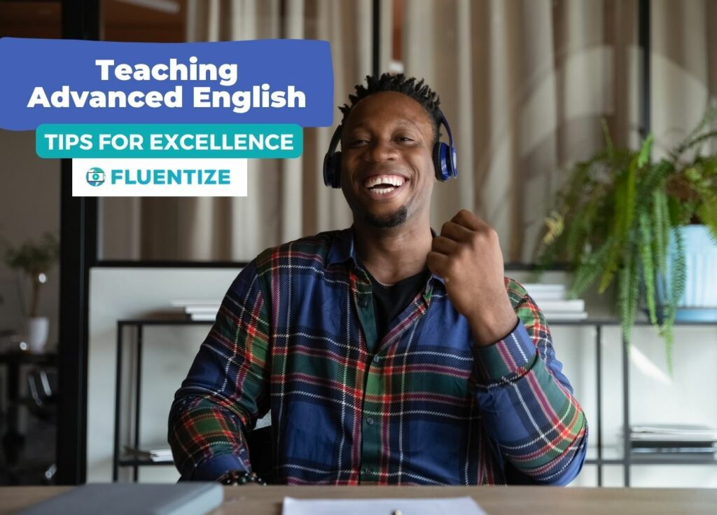 How To Teach Advanced English: Tips For Excellence